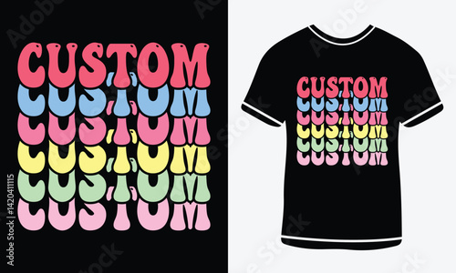 Custom t shirt, retro wavy groovy vintage repeat text typographic art with peach background, groovy t shirt design, groovy art. Retro vintage inspirational quote and flowers. 