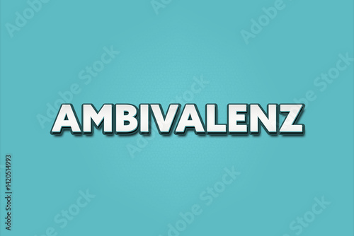 Fényképezés Ambivalenz (ambivalence) - A turquoise banner illustration with white text