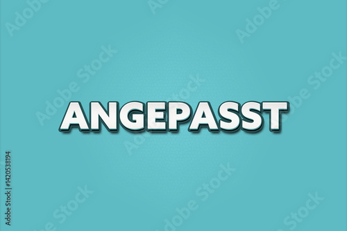 Angepasst (Adjusted) - A turquoise banner illustration with white text.