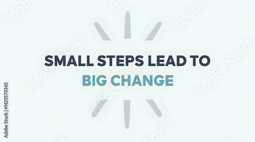 Small Steps Lead to Big Change – Path to Success