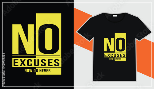 Bold motivational t-shirt design featuring no excuses and now or never quote in yellow and black