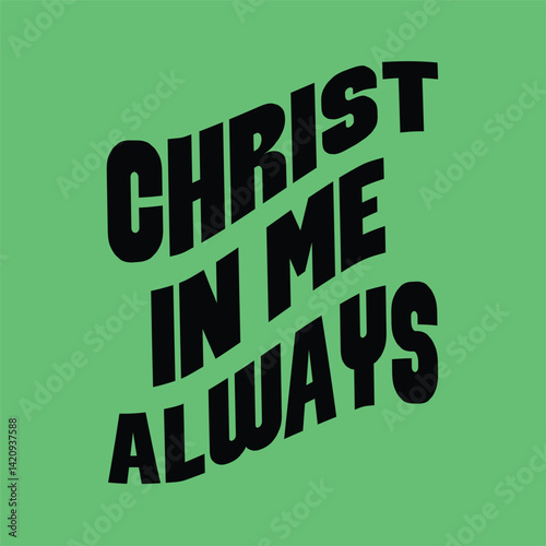 “Christ in my always”
Typography bible  Christian design vector design for T-shirt, mug, and canvas