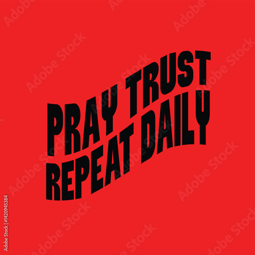 “Pray trust repeat daily.”
Typography bible  Christian design vector design for T-shirt, mug, and canvas