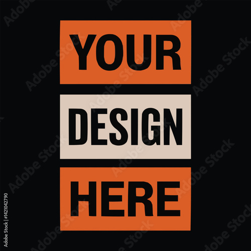 Your Design Here awesome typography t-shirt design