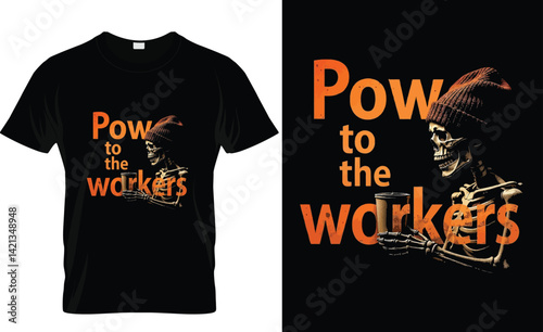 Power to the Workers T-Shirt Design with Skeleton Graphic