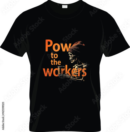 Power to the Workers T-Shirt Design with Skeleton Graphic