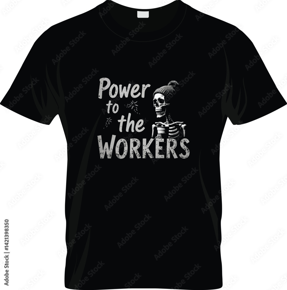 Power to the Workers T-Shirt Design with Skeleton Graphic Power to the Workers T-Shirt Design with Skeleton Graphic