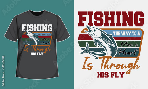 Fishing The Way To A Mans Heart Is Thru His Fly T-Shirt