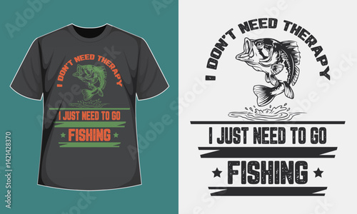 I Don't Need Therapy I Just Need To Go Fishing T-Shirt