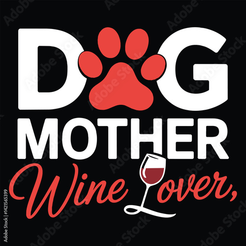 Bold text graphic or t shirt design with a humorous theme. The word "DOG" is in large white letters, featuring a red paw print in place of the "O." Below, "MOTHER" is written in white caps. 
