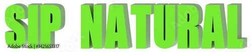 Sip Natural - 3d text , 3d render