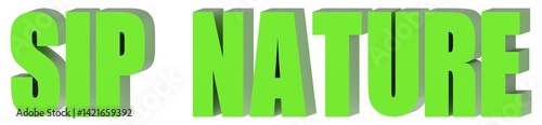 Sip Nature - 3d text , 3d render
