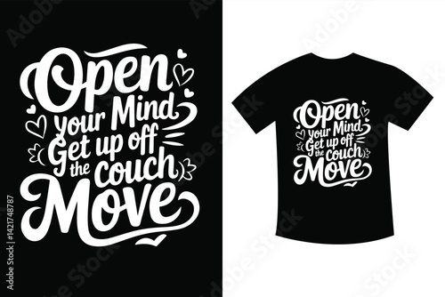 OPEN YOUR MIND Get up OFF THE COUCH MOVE  SVG t shirt design
