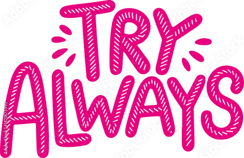 Try Always.
