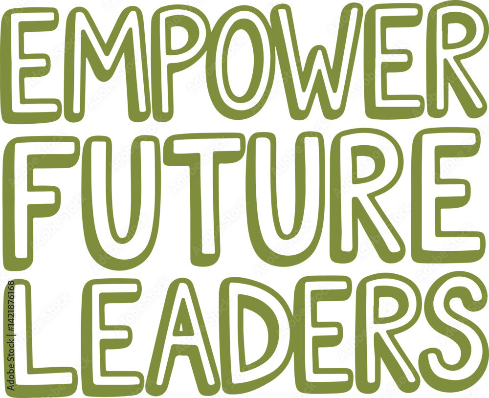 Empower Future Leaders. Empower Future Leaders.
