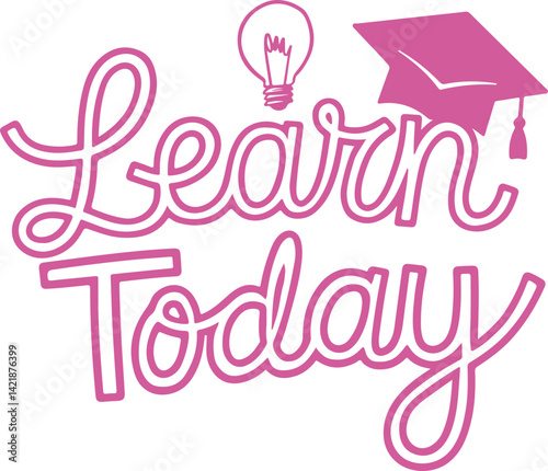 Learn Today - Inspirational Education Sticker.