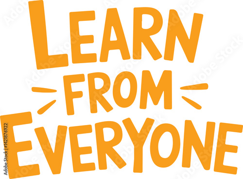 Learn From Everyone.