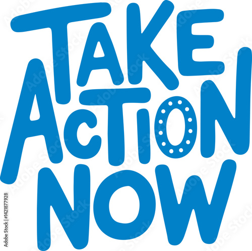 Take Action Now.