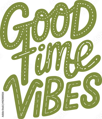 Good Time Vibes.
