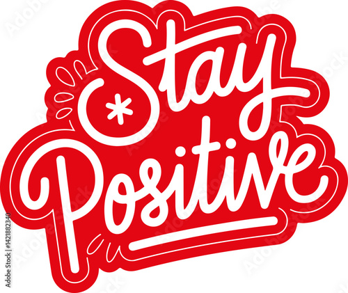 Stay Positive.
