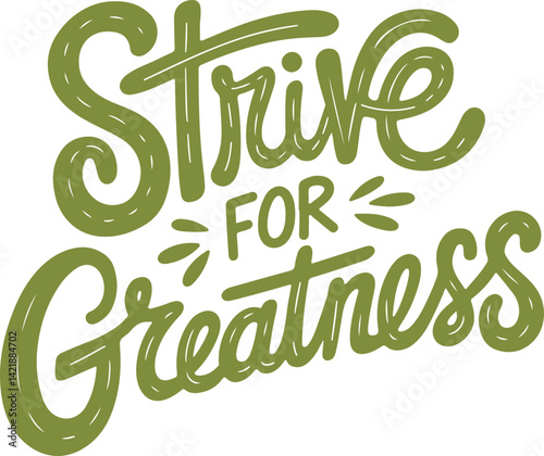 Strive for Greatness.