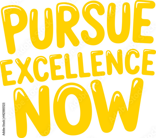 Pursue Excellence Now.