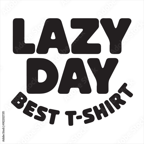 Lazy Day Typography Design,Minimalist Lazy Day Text Art,Bold Lazy Day T Shirt Design,Monochrome Lazy Day Lettering,Stylish Lazy Day Text Logo,Lazy Day Modern Font Design