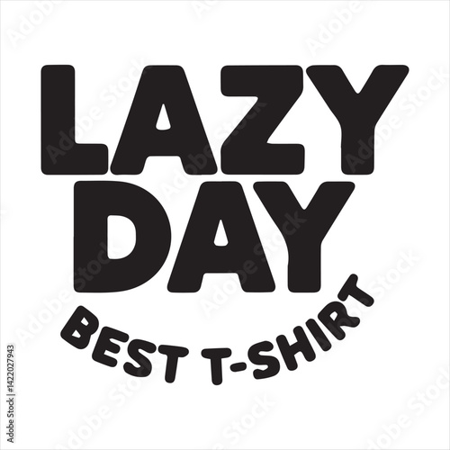 Lazy Day Typography Design,Minimalist Lazy Day Text Art,Bold Lazy Day T Shirt Design,Monochrome Lazy Day Lettering,Stylish Lazy Day Text Logo,Lazy Day Modern Font Design