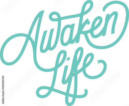 Awaken Life.