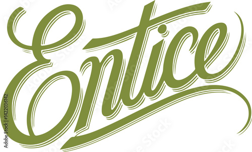 Entice.