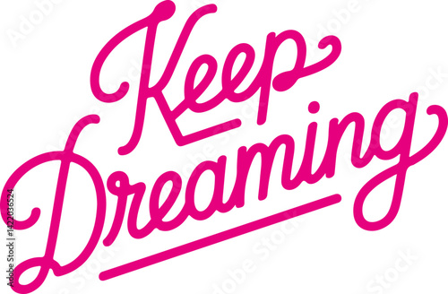 Keep Dreaming.