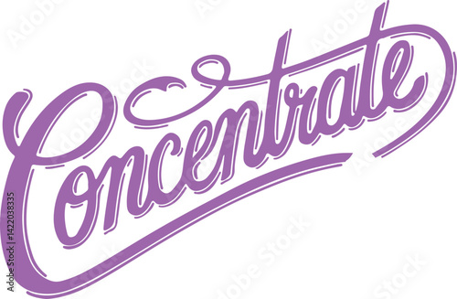 Concentrate.