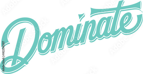 Dominate.