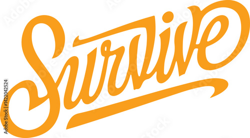 Survive.