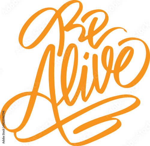 Be Alive - Inspirational Hand Lettering.