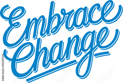 Embrace Change.