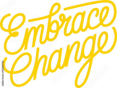 Embrace Change.