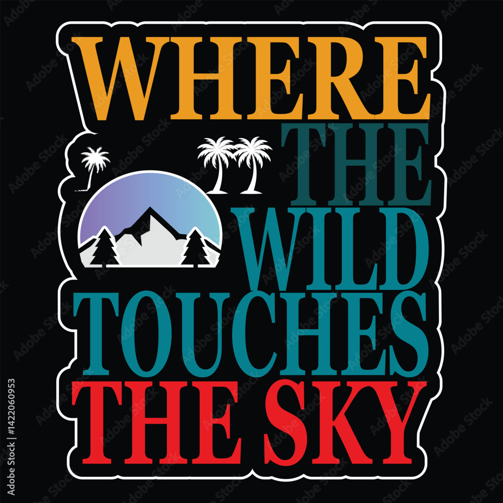 Obraz premium Where the wild touches the sky t shirt design