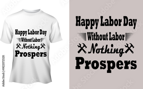 Happy labor day without labor nathing prospers 