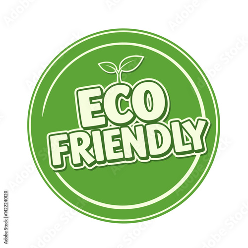 Eco-Friendly Symbol: A vibrant green circular emblem announces "ECO FRIENDLY", crowned with a sprouting plant, illustrating a commitment to sustainability.