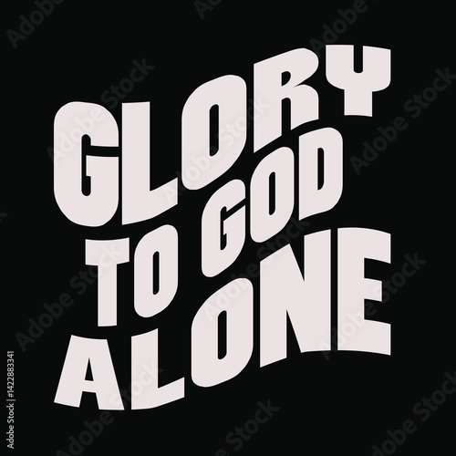 “Glory to god alone”
Typography bible  Christian design vector design for T-shirt, mug, and canvas