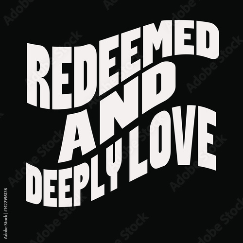 “Redeemed and deeply love.”
Typography bible  Christian design vector design for T-shirt, mug, and canvas