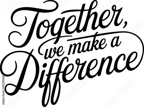 Together We Make A Difference Quote