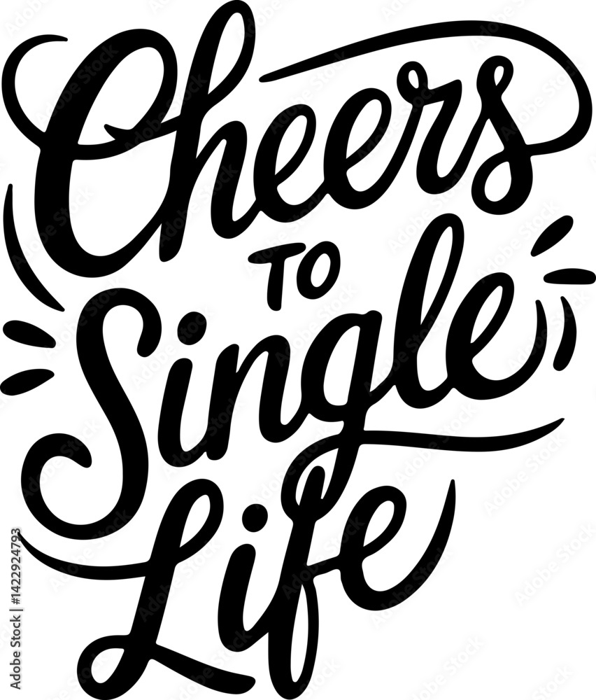 Cheers To Single Life Design Art Cheers To Single Life Design Art
