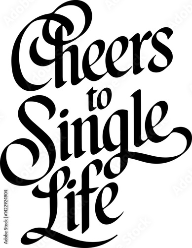 Cheers To Single Life Design Graphic