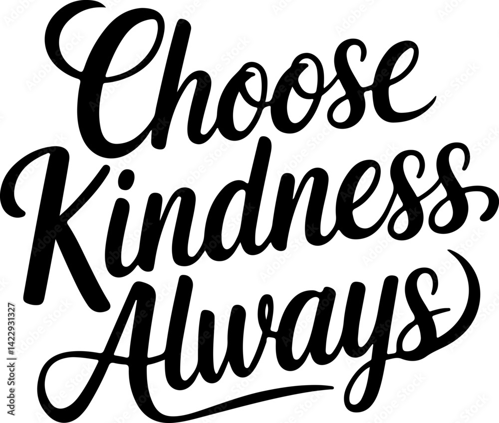 Choose Kindness Always. Choose Kindness Always.