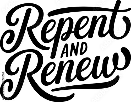 Repent and Renew.