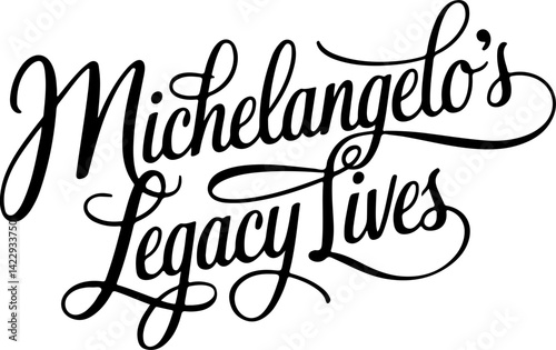 Michelangelo's Legacy Lives.