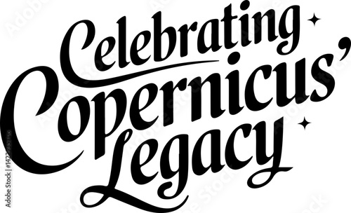 Celebrating Copernicus's Astronomical Legacy.