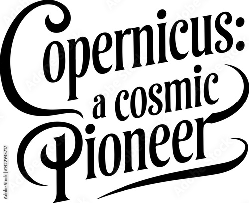 Copernicus A Cosmic Pioneer Text